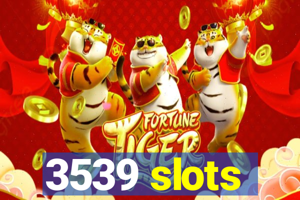 3539 slots